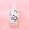 My Mental Breakdown Affirmations Glass Cup--Painted Lavender