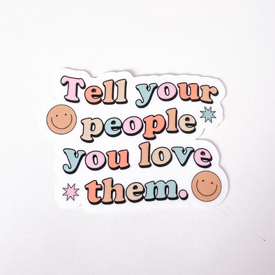 Tell Your People You Love Them Sticker-Stickers-Painted Lavender