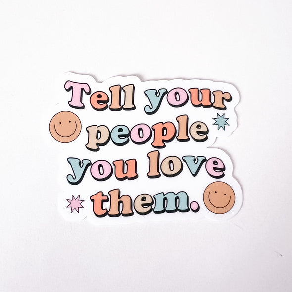 Tell Your People You Love Them Sticker-Stickers-Painted Lavender